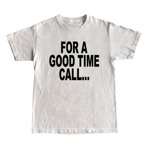 For A Good Time Call... T-Shirt