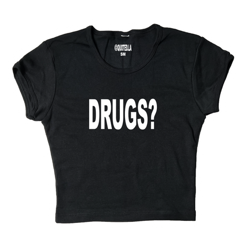 Drugs? Crop Top
