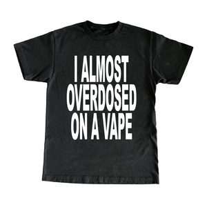 I Almost Overdosed On A Vape T-Shirt