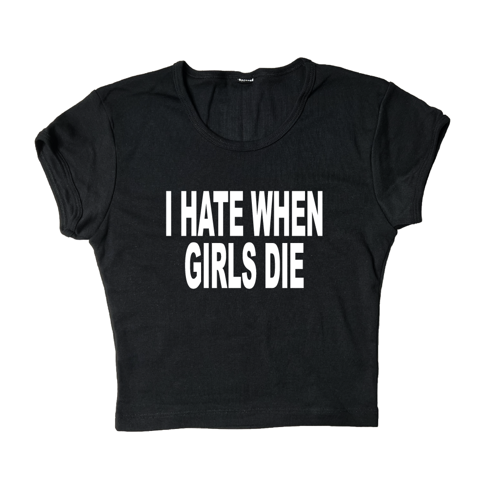 I Hate When Girls Die Crop Top