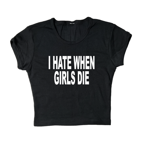 I Hate When Girls Die Crop Top