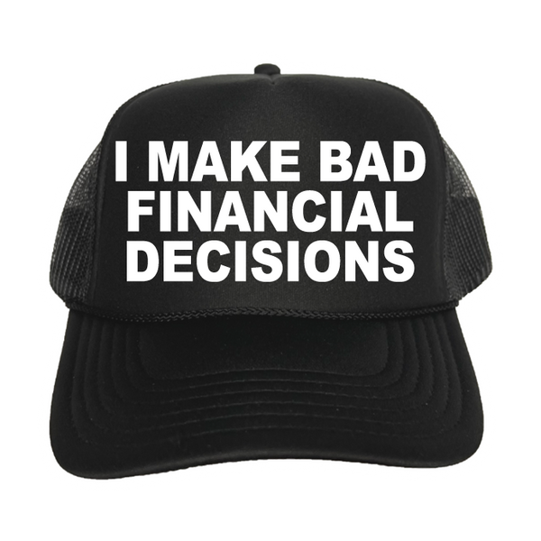 I Make Bad Financial Decisions