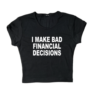 I Make Bad Financial Decisions Crop Top