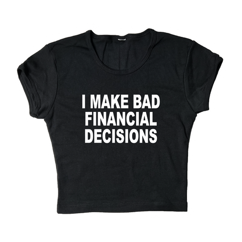 I Make Bad Financial Decisions Crop Top