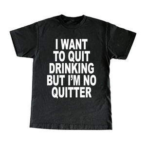 I Want To Quit Drinking But I'm No Quitter