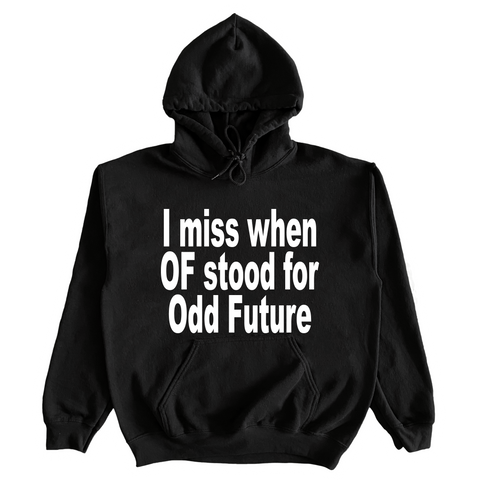 I Miss When OF Stood For Odd Future Hoodie