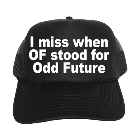 I Miss When OF Stood For Odd Future Trucker Hat