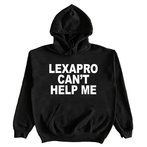 Lexapro Can't Help Me Hoodie
