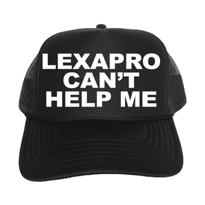 Lexapro Can't Help Me Trucker Hat