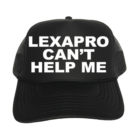 Lexapro Can't Help Me Trucker Hat