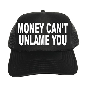 Money Can't Unlame You Trucker Hat