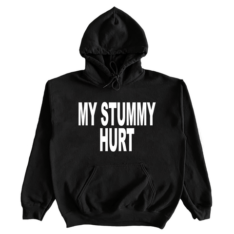 My Stummy Hurt Hoodie