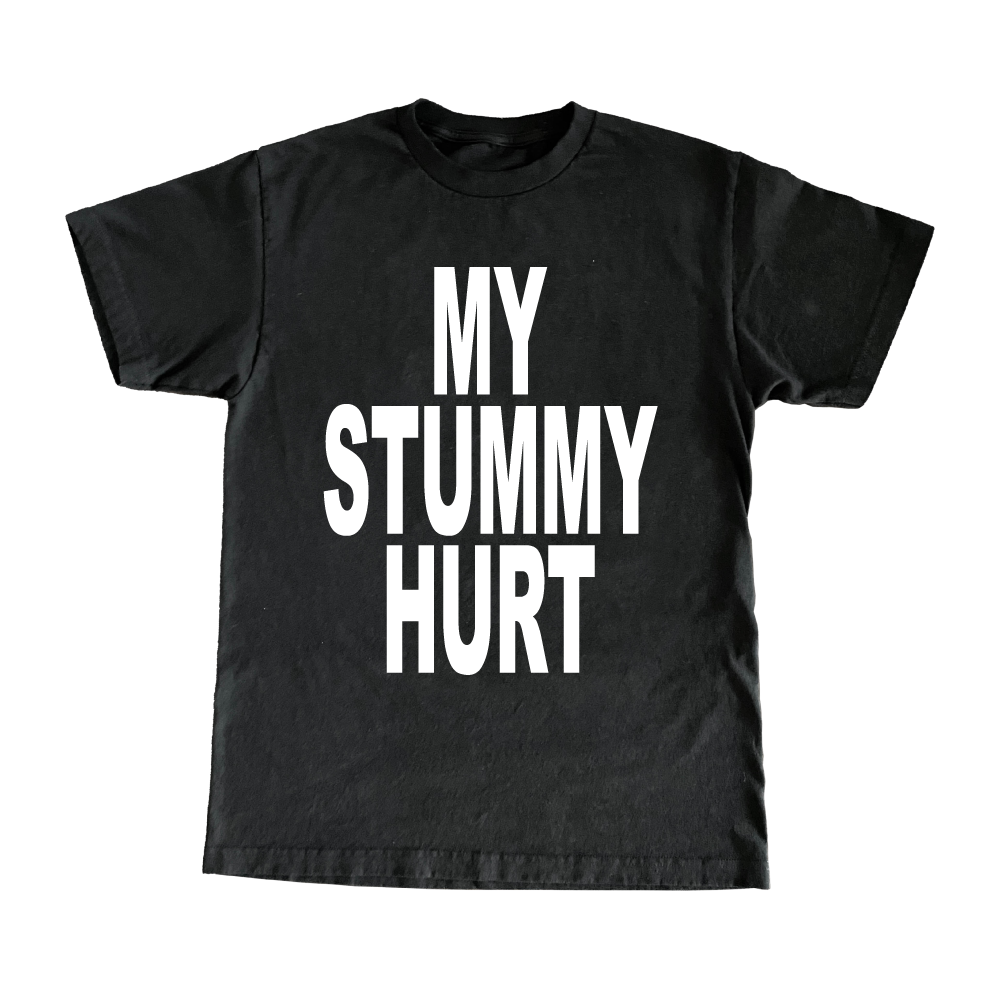 My Stummy Hurt T-Shirt