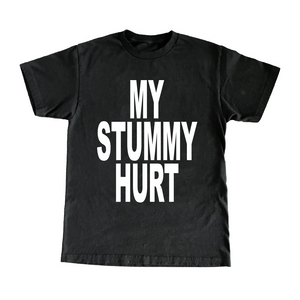 My Stummy Hurt T-Shirt