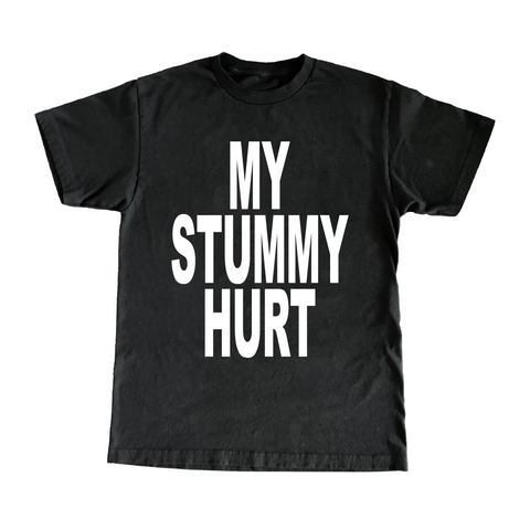 My Stummy Hurt T-Shirt