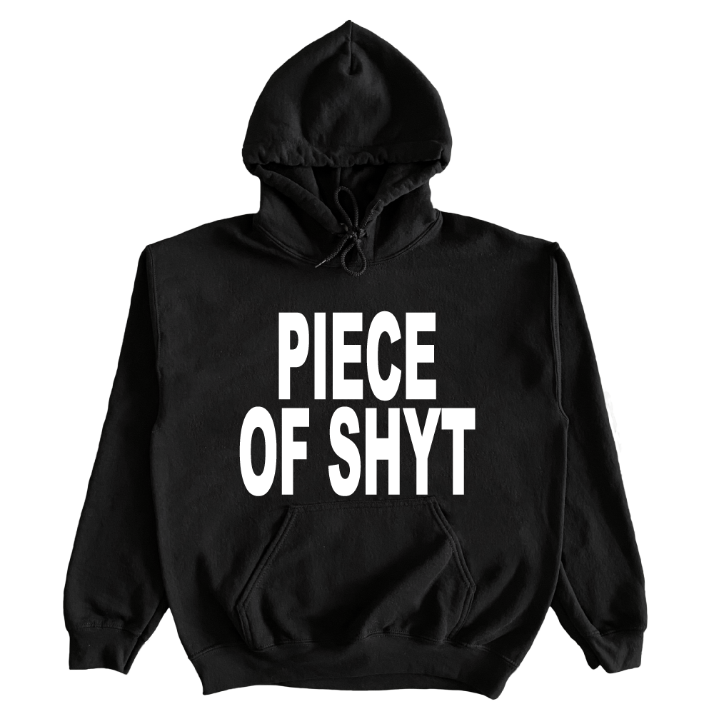Piece Of Shyt Hoodie