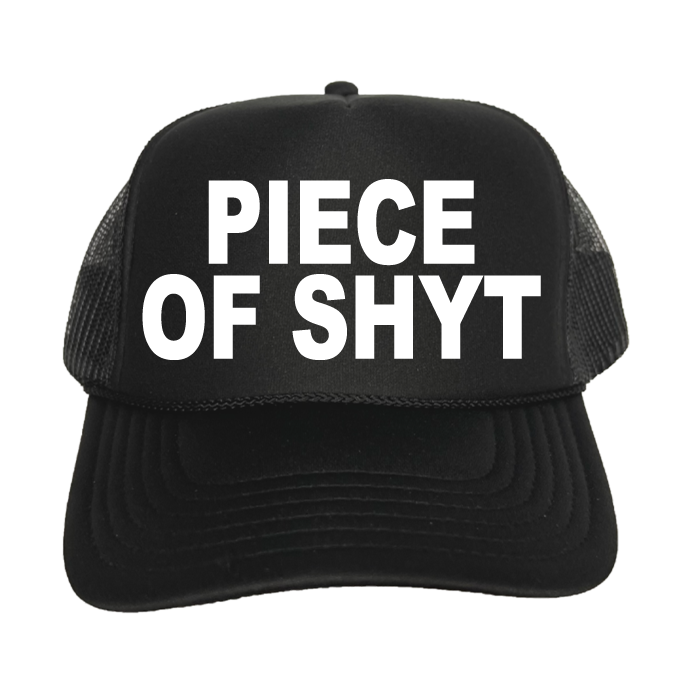 Piece Of Shyt Trucker Hat