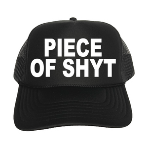 Piece Of Shyt Trucker Hat
