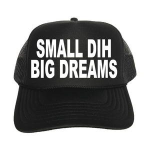 Small Dih Big Dreams Trucker Hat