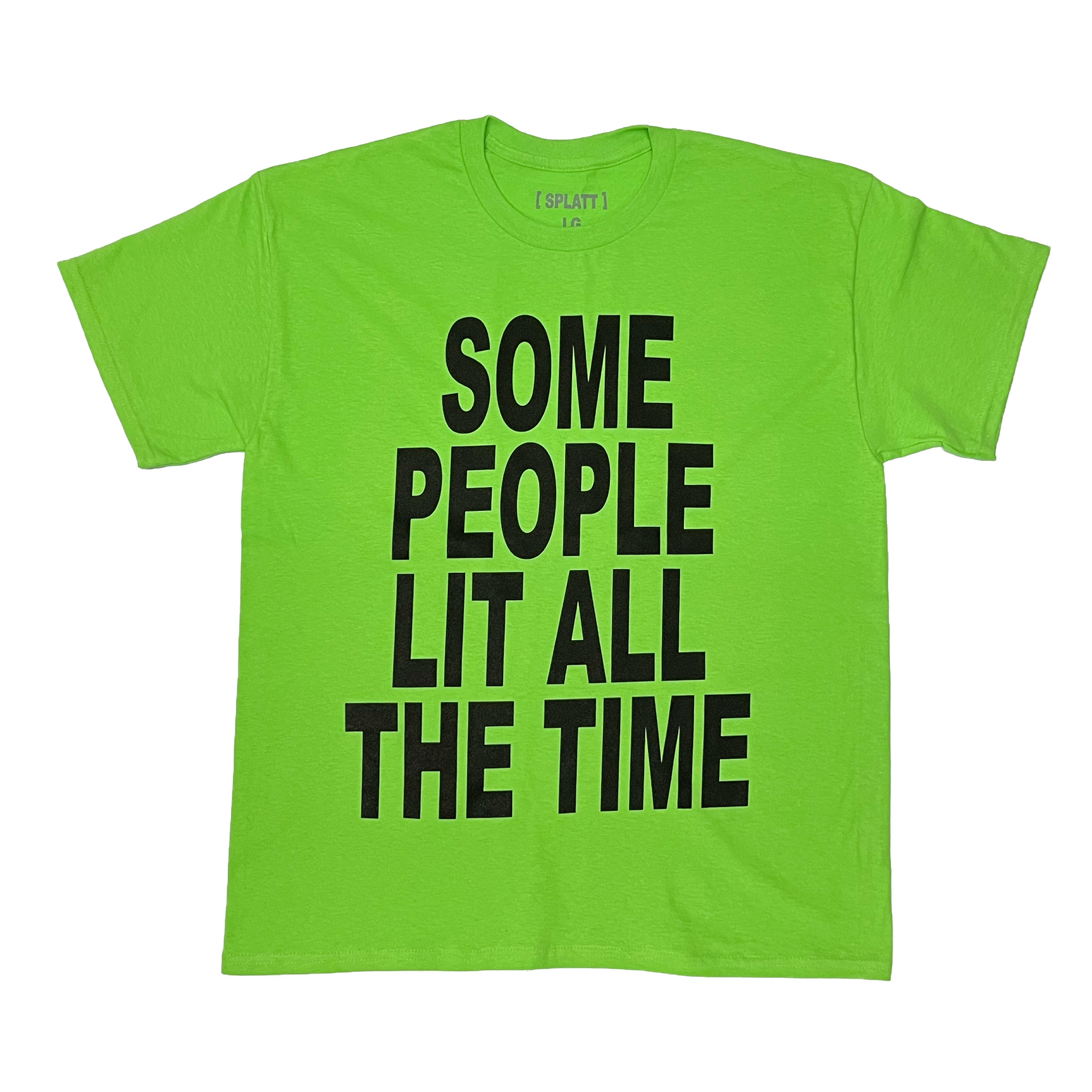 Some People Lit All The Time
