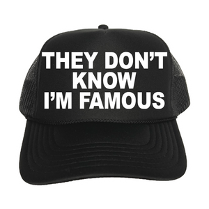 They Don't Know I'm Famous Trucker Hat
