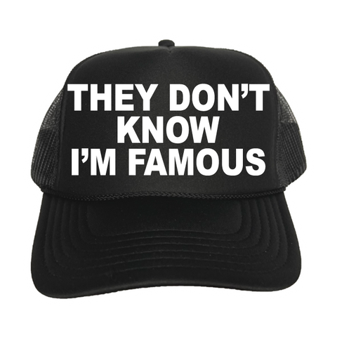 They Don't Know I'm Famous Trucker Hat