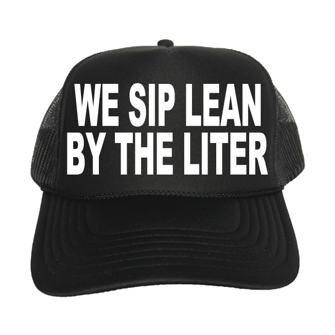 We Sip Lean By The Liter Trucker Hat