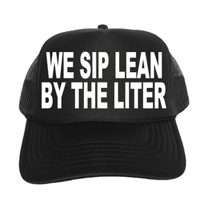 We Sip Lean By The Liter Trucker Hat