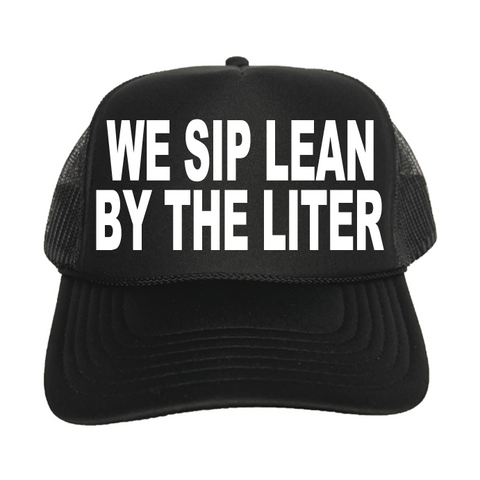 We Sip Lean By The Liter Trucker Hat
