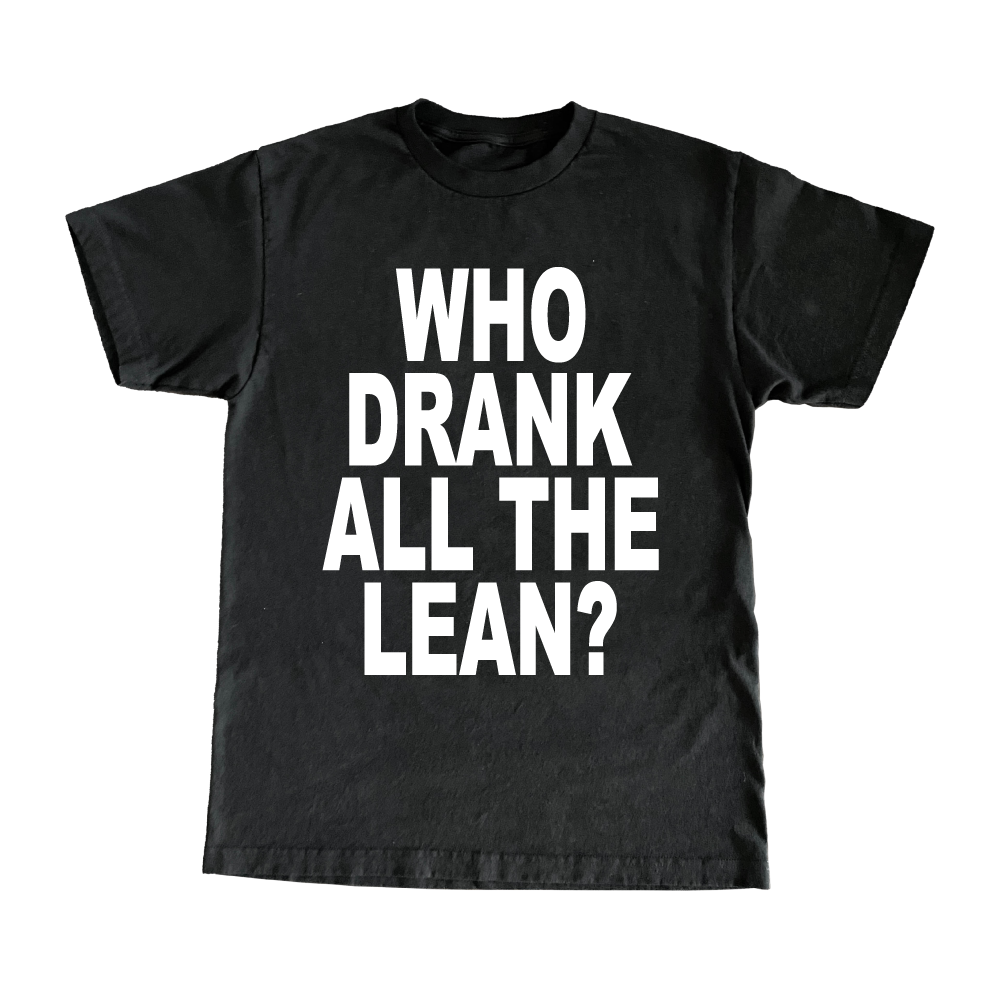 Who Drank All The Lean?