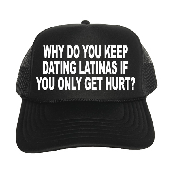 Why Do You Keep Dating Latinas If You Only Get Hurt?