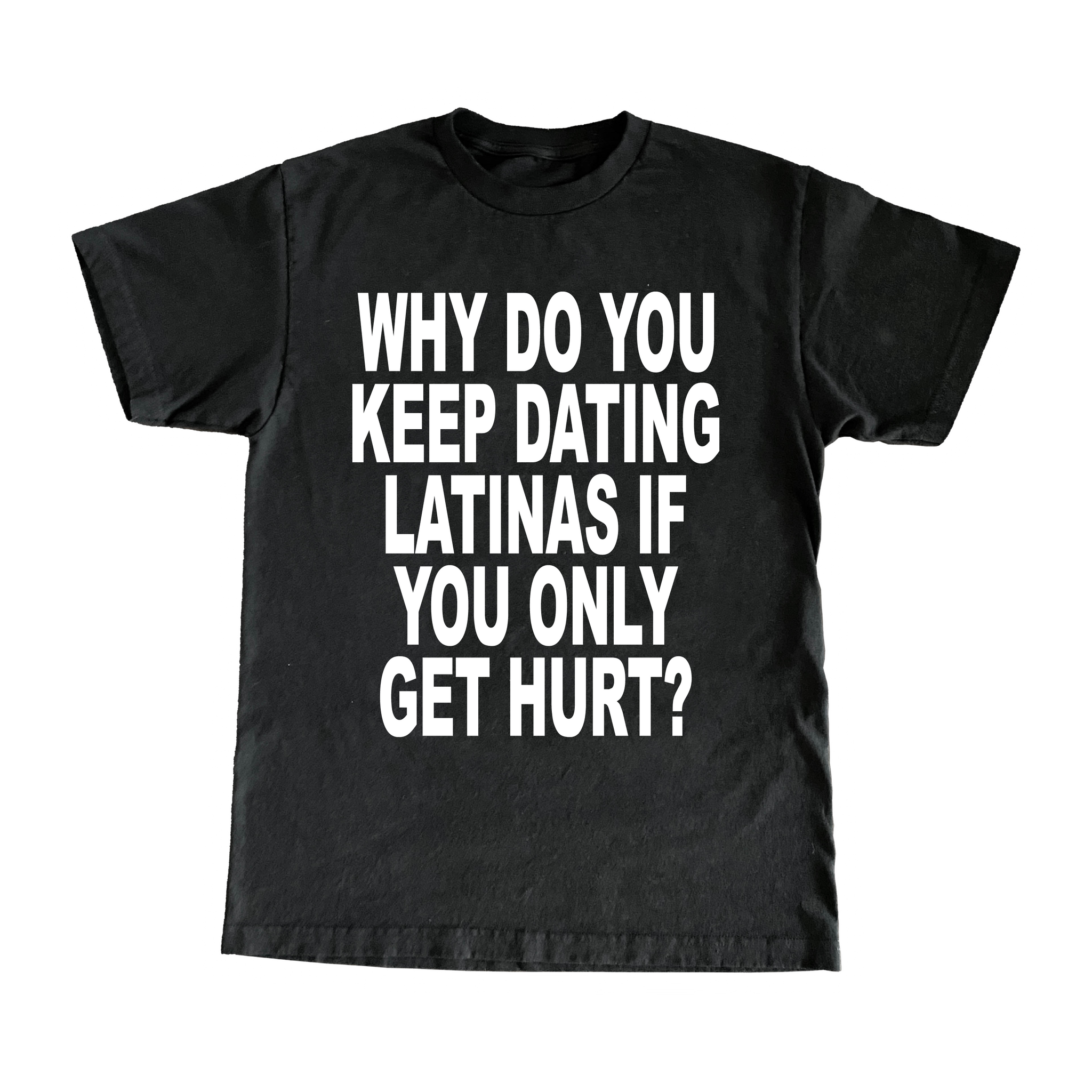 Why Do You Keep Dating Latinas If You Only Get Hurt?