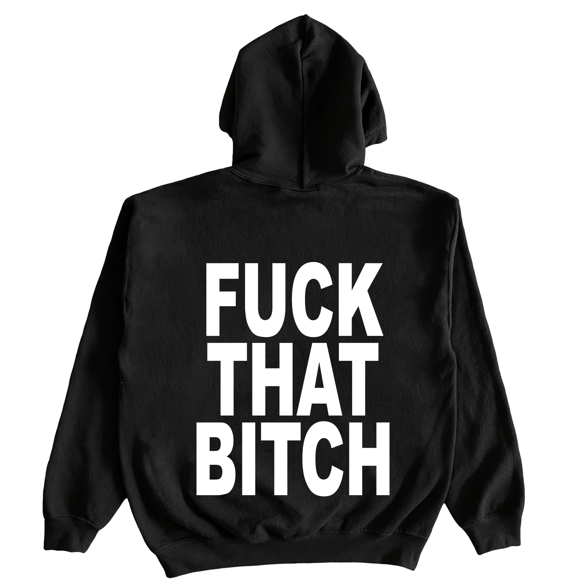 Fuck That Bitch Hoodie