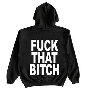 Fuck That Bitch Hoodie