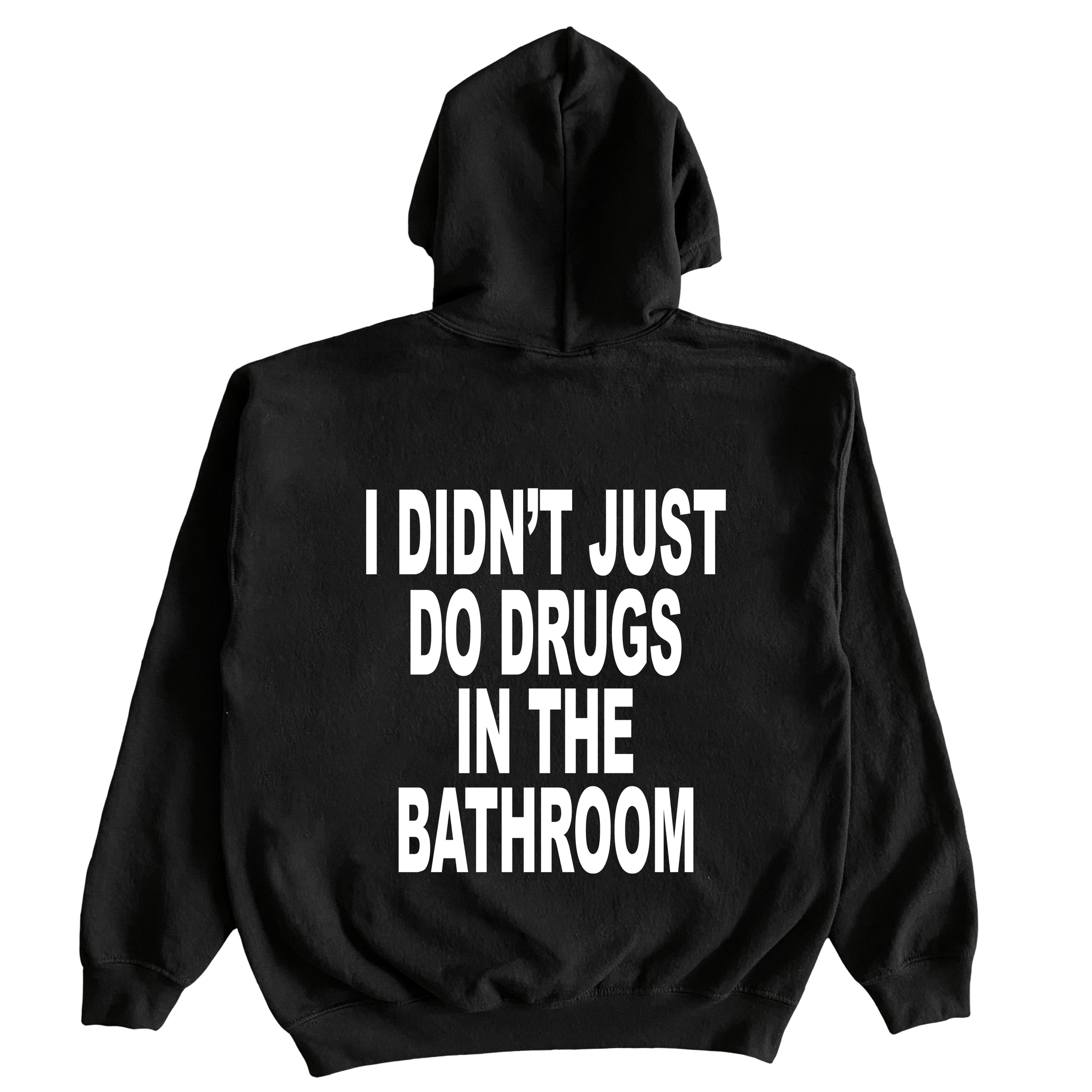 I Didn't Just Do Drugs In The Bathroom Hoodie