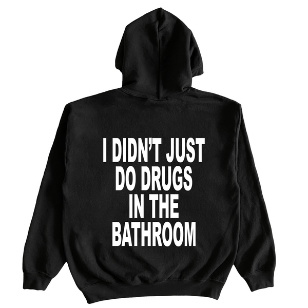 I Didn't Just Do Drugs In The Bathroom