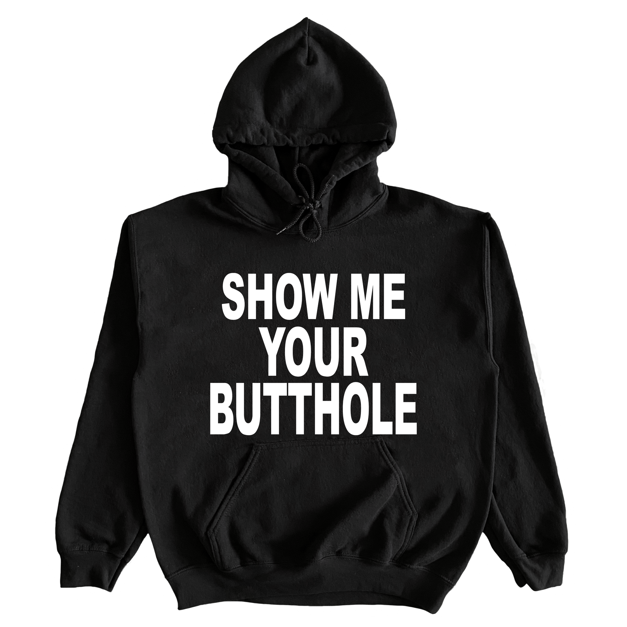 Show Me Your Butthole Hoodie
