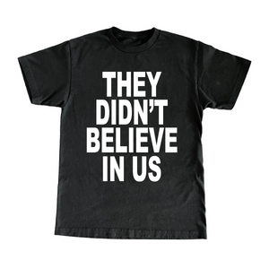 They Didn't Believe In Us God Did!